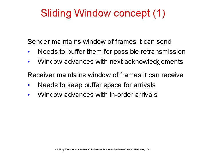 Sliding Window concept (1) Sender maintains window of frames it can send • Needs