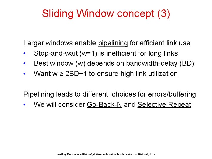 Sliding Window concept (3) Larger windows enable pipelining for efficient link use • Stop-and-wait
