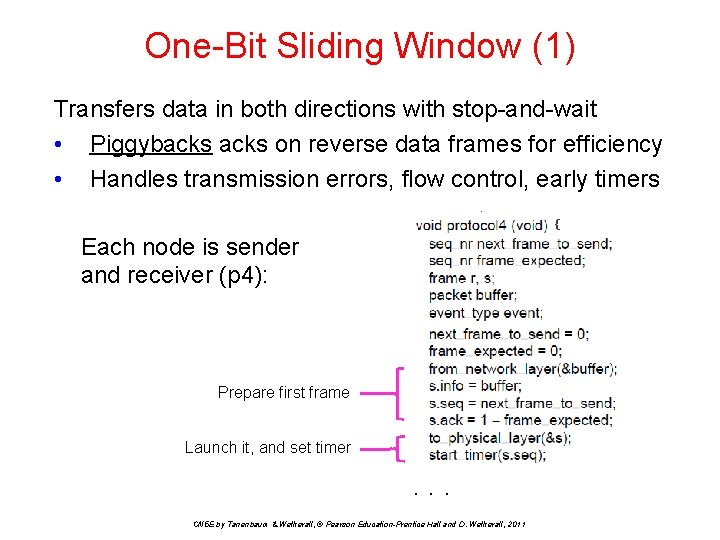 One-Bit Sliding Window (1) Transfers data in both directions with stop-and-wait • Piggybacks on