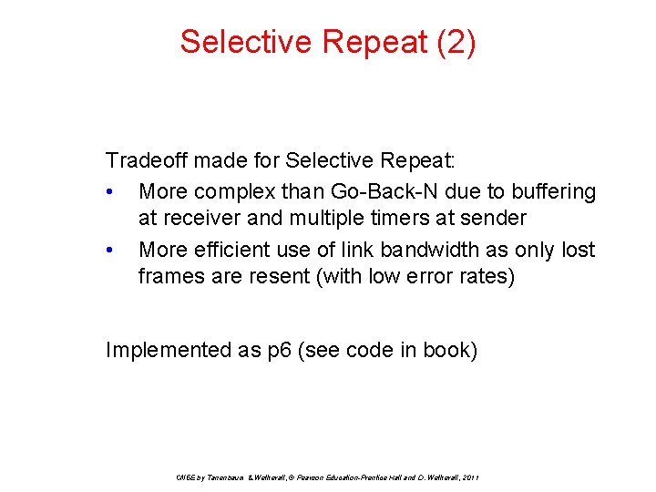 Selective Repeat (2) Tradeoff made for Selective Repeat: • More complex than Go-Back-N due