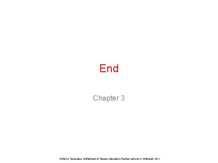 End Chapter 3 CN 5 E by Tanenbaum & Wetherall, © Pearson Education-Prentice Hall