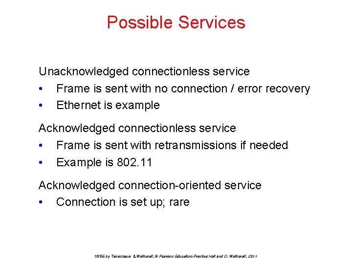 Possible Services Unacknowledged connectionless service • Frame is sent with no connection / error