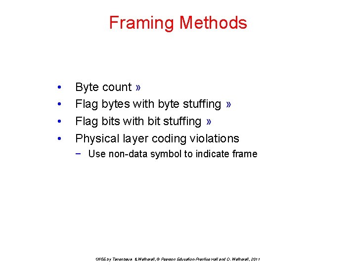 Framing Methods • • Byte count » Flag bytes with byte stuffing » Flag