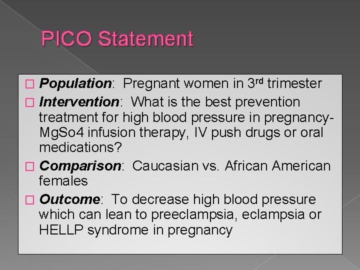 PICO Statement Population: Pregnant women in 3 rd trimester � Intervention: What is the