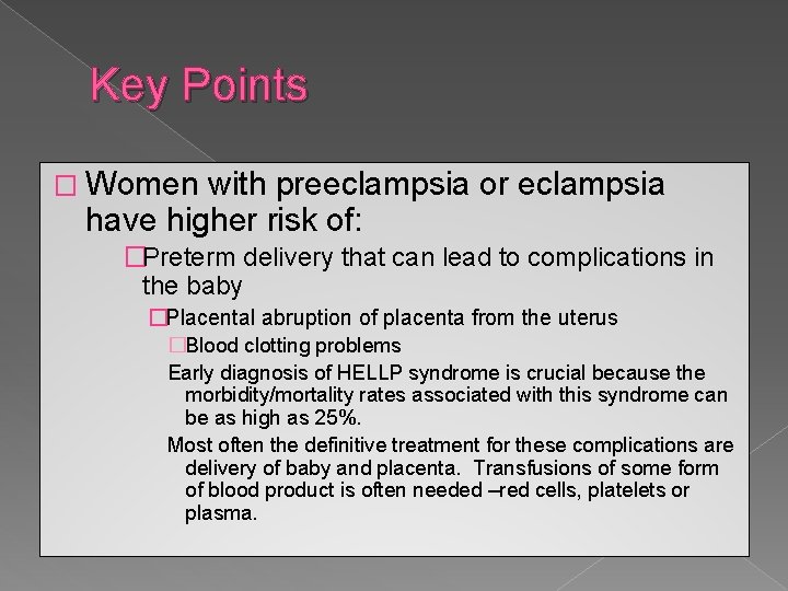 Key Points � Women with preeclampsia or eclampsia have higher risk of: �Preterm delivery