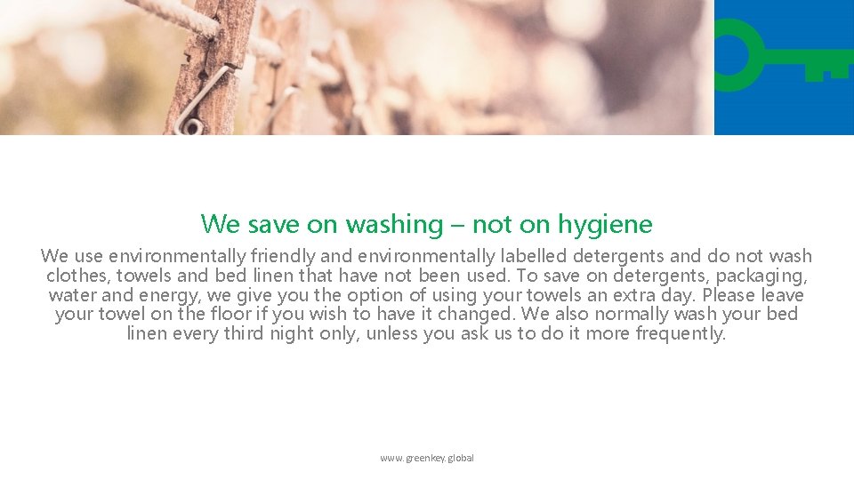 We save on washing – not on hygiene We use environmentally friendly and environmentally