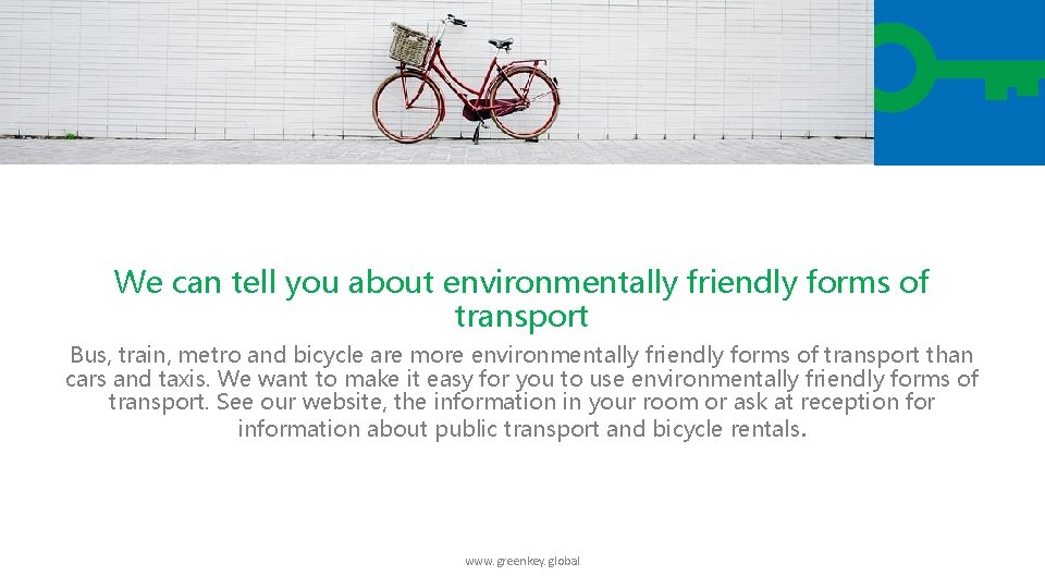 We can tell you about environmentally friendly forms of transport Bus, train, metro and