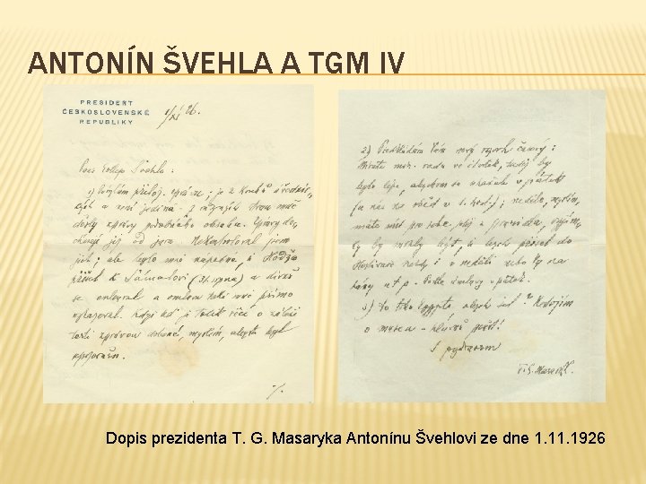 ANTONÍN ŠVEHLA A TGM IV Dopis prezidenta T. G. Masaryka Antonínu Švehlovi ze dne