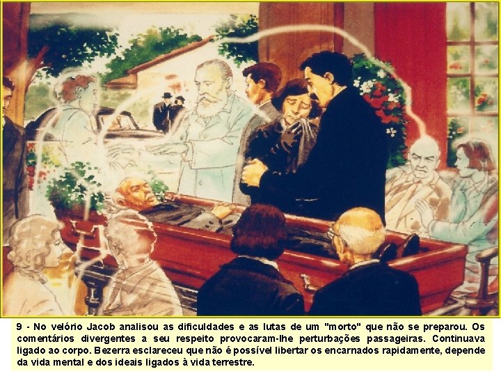 9 - No velório Jacob analisou as dificuldades e as lutas de um "morto" 9 - No velório Jacob analisou as dificuldades e as lutas de um "morto"