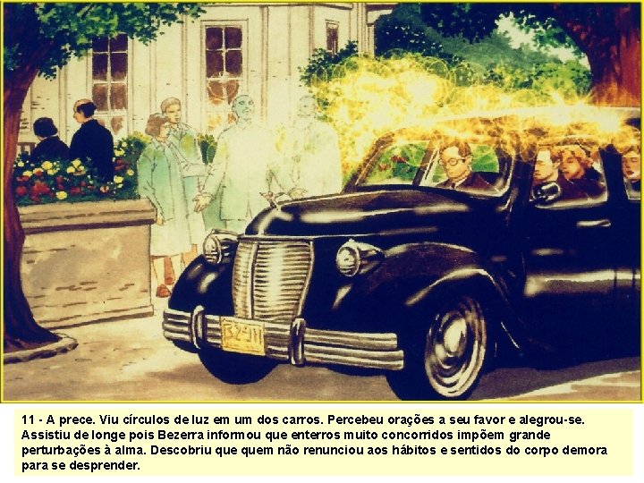 11 - A prece. Viu círculos de luz em um dos carros. Percebeu orações 11 - A prece. Viu círculos de luz em um dos carros. Percebeu orações