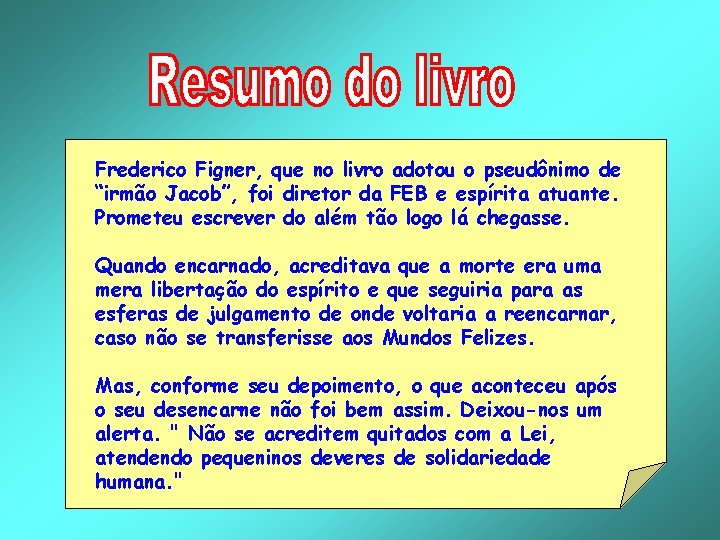 Frederico Figner, que no livro adotou o pseudônimo de “irmão Jacob”, foi diretor da Frederico Figner, que no livro adotou o pseudônimo de “irmão Jacob”, foi diretor da