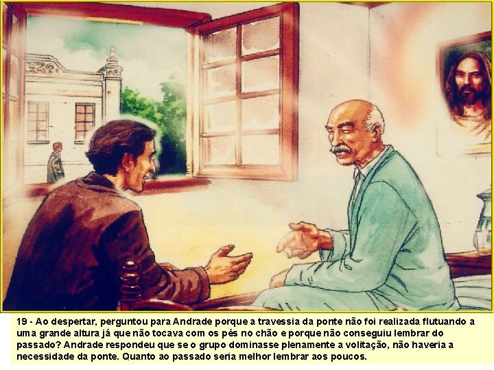 19 - Ao despertar, perguntou para Andrade porque a travessia da ponte não foi 19 - Ao despertar, perguntou para Andrade porque a travessia da ponte não foi
