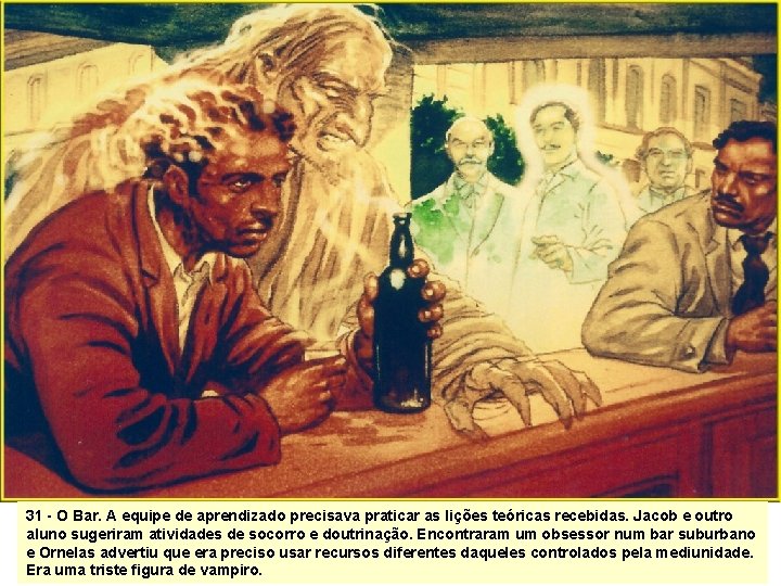 31 - O Bar. A equipe de aprendizado precisava praticar as lições teóricas recebidas. 31 - O Bar. A equipe de aprendizado precisava praticar as lições teóricas recebidas.