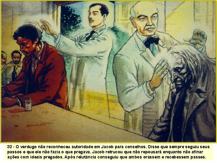 33 - O verdugo não reconheceu autoridade em Jacob para conselhos. Disse que sempre 33 - O verdugo não reconheceu autoridade em Jacob para conselhos. Disse que sempre