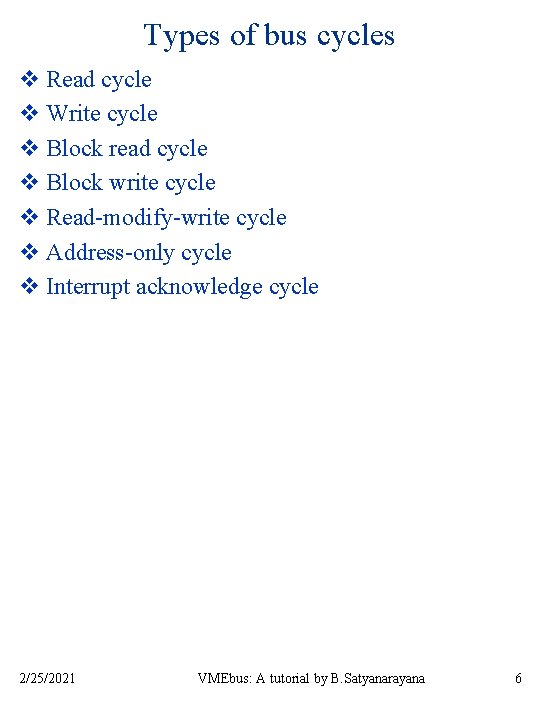 Types of bus cycles v Read cycle v Write cycle v Block read cycle