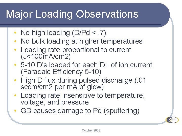 Major Loading Observations • No high loading (D/Pd <. 7) • No bulk loading Major Loading Observations • No high loading (D/Pd <. 7) • No bulk loading