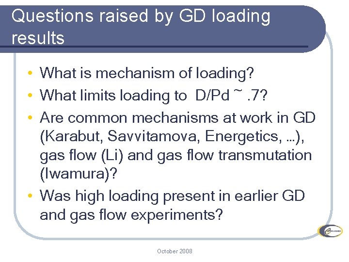 Questions raised by GD loading results • What is mechanism of loading? • What Questions raised by GD loading results • What is mechanism of loading? • What