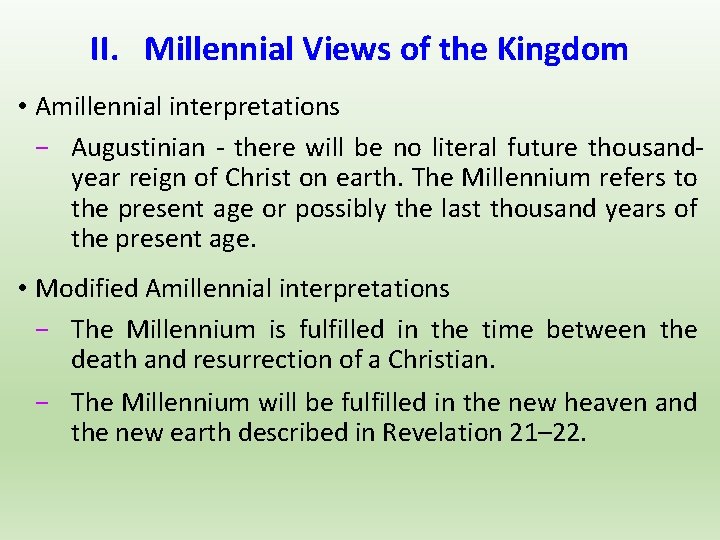 II. Millennial Views of the Kingdom • Amillennial interpretations − Augustinian - there will
