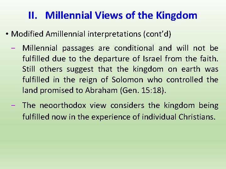 II. Millennial Views of the Kingdom • Modified Amillennial interpretations (cont’d) − Millennial passages