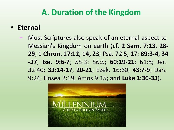 A. Duration of the Kingdom • Eternal − Most Scriptures also speak of an