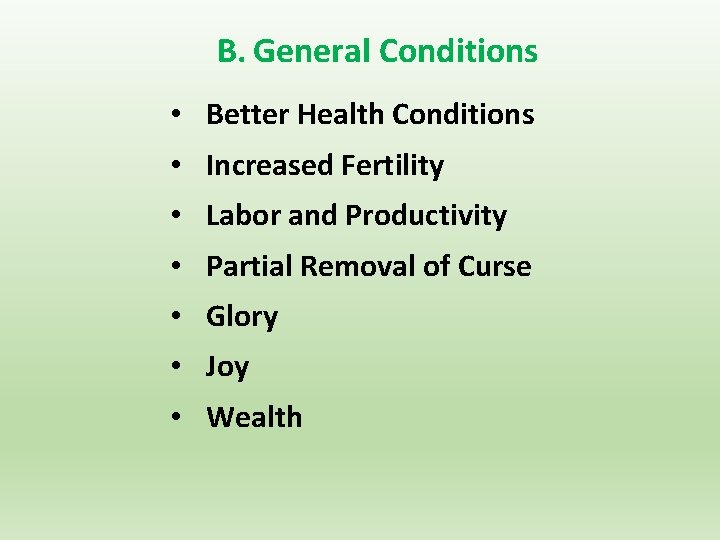 B. General Conditions • Better Health Conditions • Increased Fertility • Labor and Productivity
