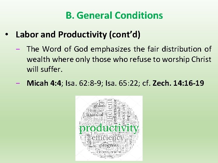 B. General Conditions • Labor and Productivity (cont’d) − The Word of God emphasizes