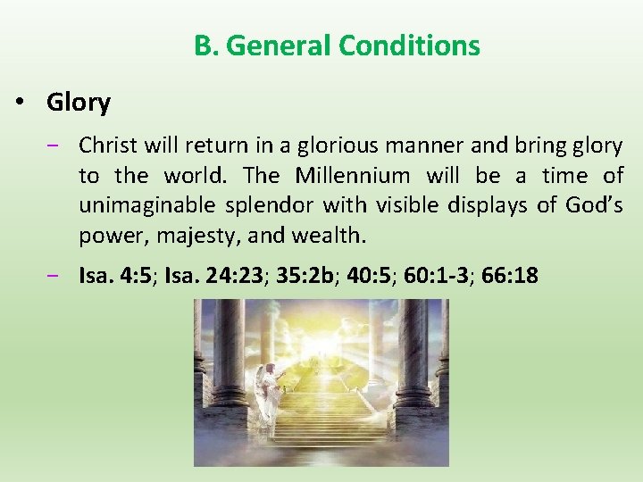 B. General Conditions • Glory − Christ will return in a glorious manner and