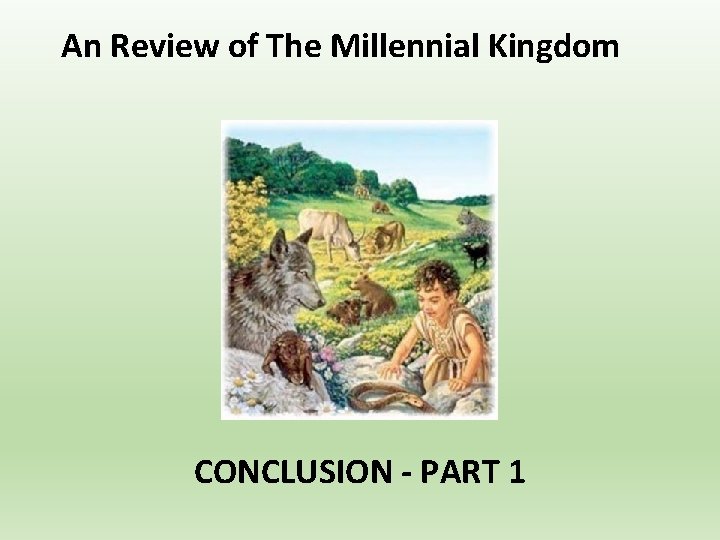 An Review of The Millennial Kingdom CONCLUSION - PART 1 
