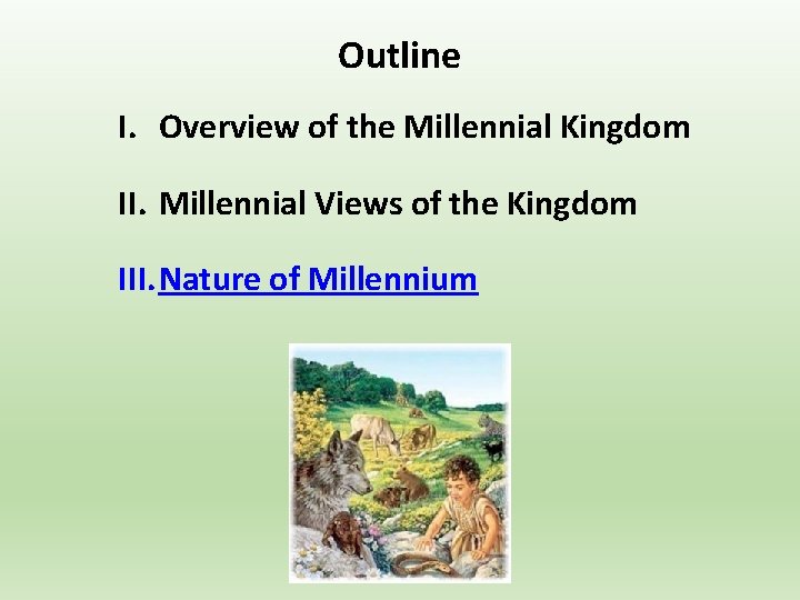 Outline I. Overview of the Millennial Kingdom II. Millennial Views of the Kingdom III.