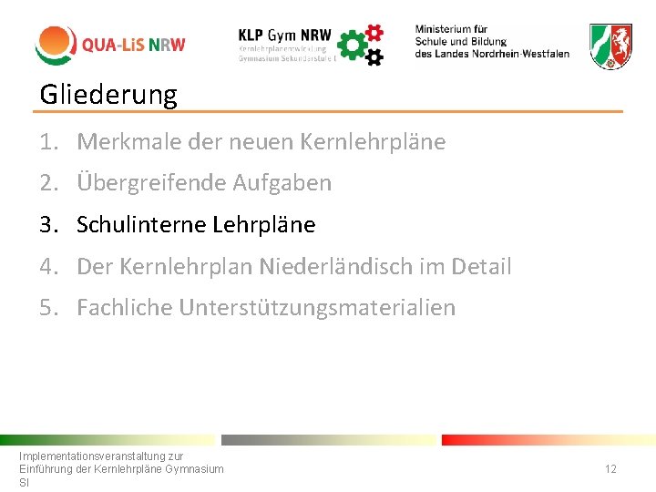 Gliederung 1. Merkmale der neuen Kernlehrpläne 2. Übergreifende Aufgaben 3. Schulinterne Lehrpläne 4. Der