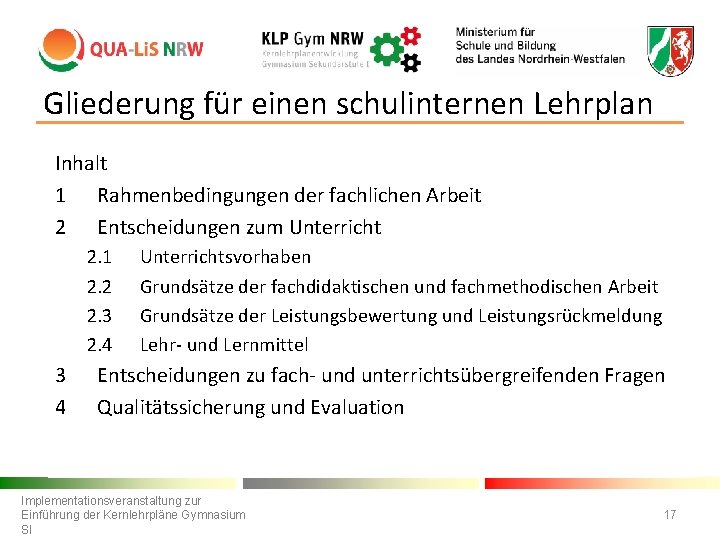 Gliederung für einen schulinternen Lehrplan Inhalt 1 Rahmenbedingungen der fachlichen Arbeit 2 Entscheidungen zum