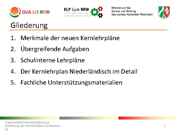 Gliederung 1. Merkmale der neuen Kernlehrpläne 2. Übergreifende Aufgaben 3. Schulinterne Lehrpläne 4. Der