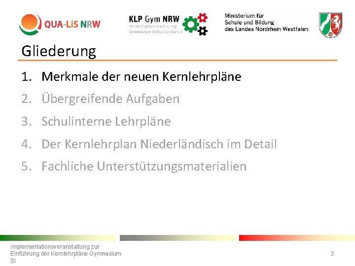 Gliederung 1. Merkmale der neuen Kernlehrpläne 2. Übergreifende Aufgaben 3. Schulinterne Lehrpläne 4. Der