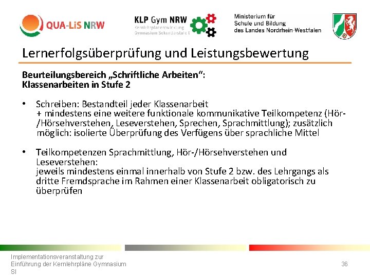 Lernerfolgsüberprüfung und Leistungsbewertung Beurteilungsbereich „Schriftliche Arbeiten“: Klassenarbeiten in Stufe 2 • Schreiben: Bestandteil jeder