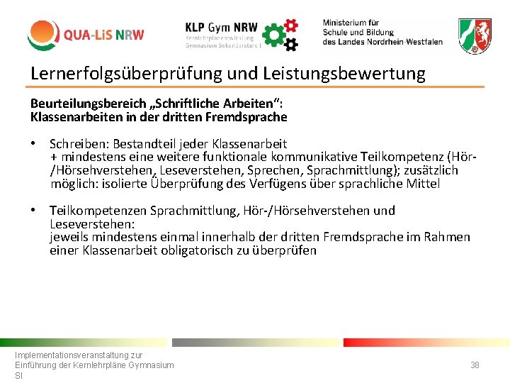 Lernerfolgsüberprüfung und Leistungsbewertung Beurteilungsbereich „Schriftliche Arbeiten“: Klassenarbeiten in der dritten Fremdsprache • Schreiben: Bestandteil