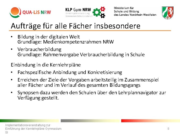 Aufträge für alle Fächer insbesondere • Bildung in der digitalen Welt Grundlage: Medienkompetenzrahmen NRW