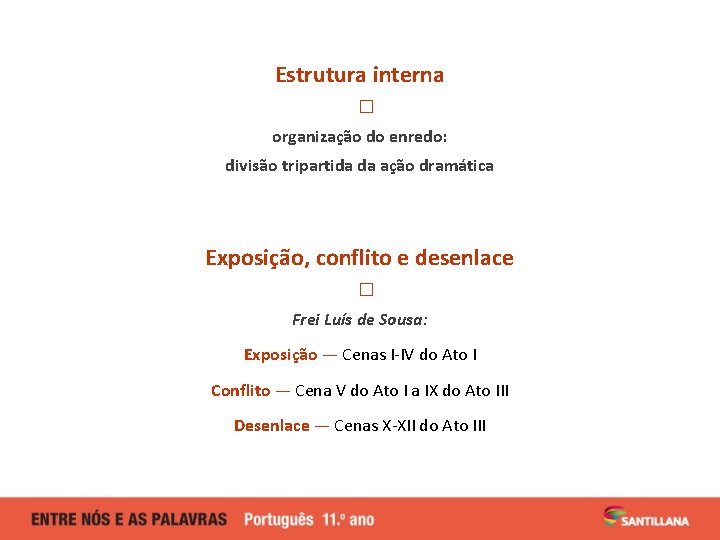 Estrutura interna � organização do enredo: divisão tripartida da ação dramática Exposição, conflito e