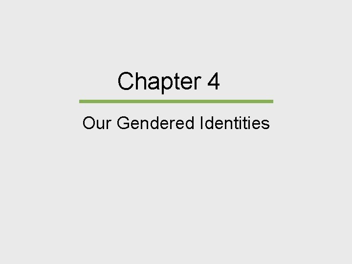 Chapter 4 Our Gendered Identities 