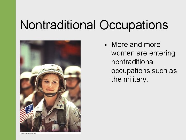 Nontraditional Occupations § More and more women are entering nontraditional occupations such as the