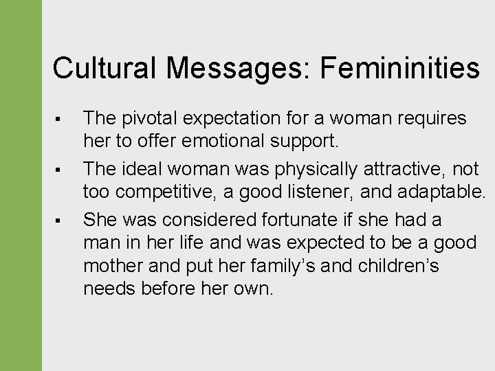 Cultural Messages: Femininities § § § The pivotal expectation for a woman requires her