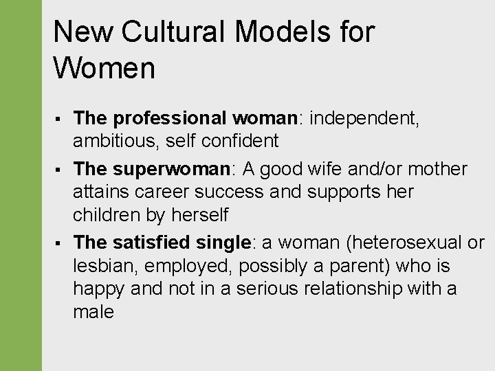New Cultural Models for Women § § § The professional woman: independent, ambitious, self