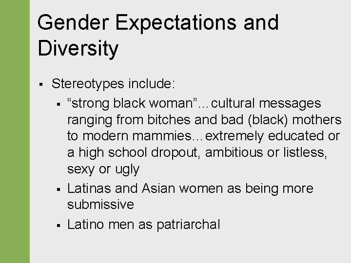 Gender Expectations and Diversity § Stereotypes include: § “strong black woman”…cultural messages ranging from