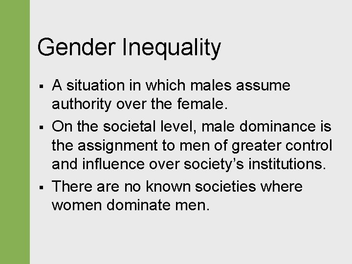 Gender Inequality § § § A situation in which males assume authority over the