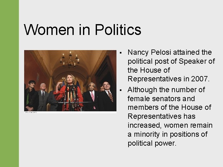 Women in Politics § § Nancy Pelosi attained the political post of Speaker of