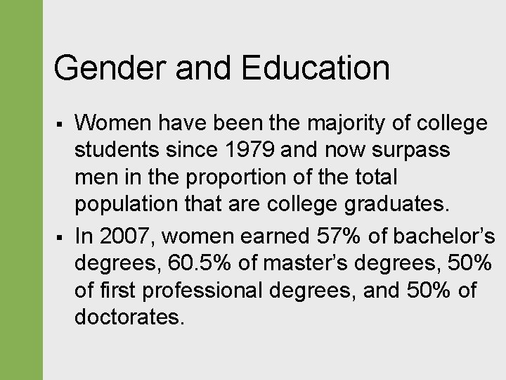 Gender and Education § § Women have been the majority of college students since