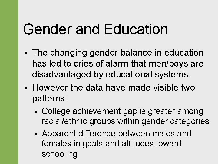 Gender and Education § § The changing gender balance in education has led to