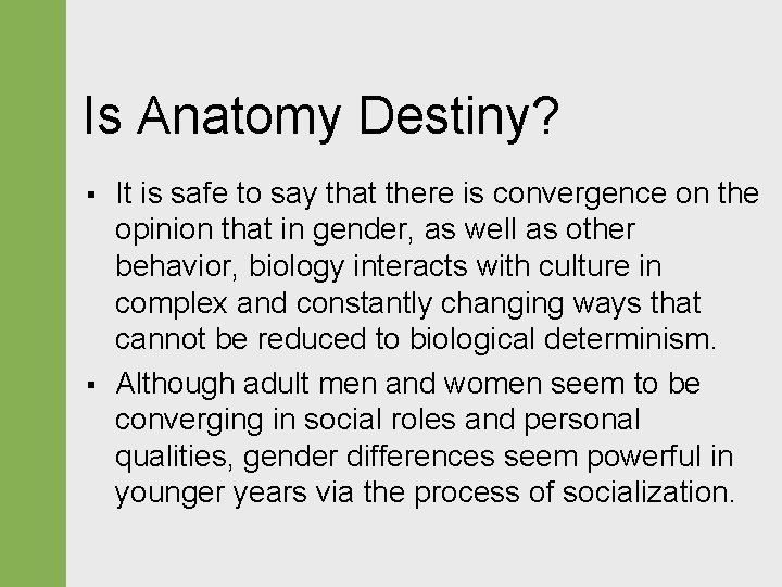 Is Anatomy Destiny? § § It is safe to say that there is convergence