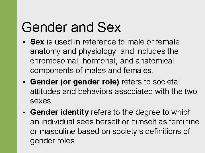 Gender and Sex § § § Sex is used in reference to male or