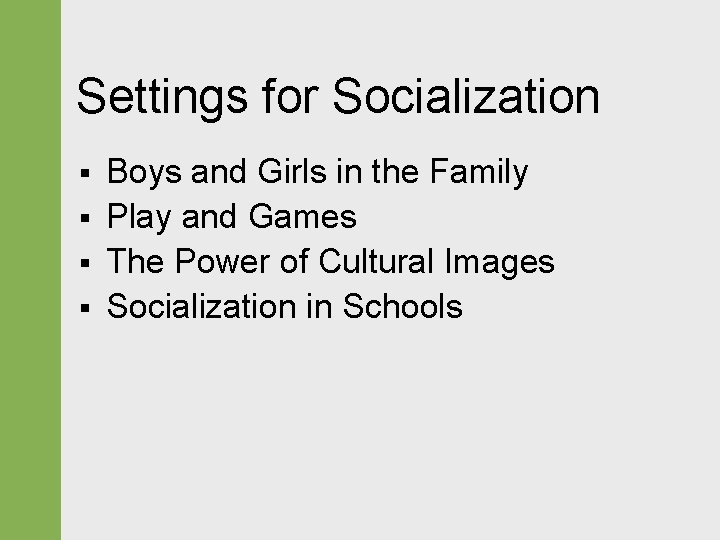 Settings for Socialization § § Boys and Girls in the Family Play and Games