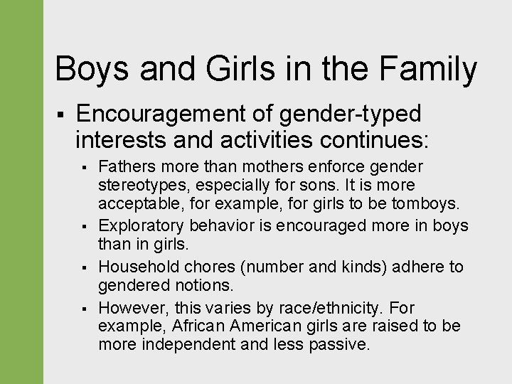 Boys and Girls in the Family § Encouragement of gender-typed interests and activities continues: